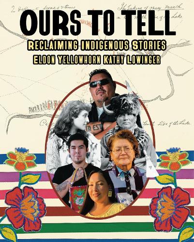 Бумажная книга «Ours to Tell: Reclaiming Indigenous Stories», авторов Элдон Йеллоухорн, Кэти Лоуингер - фото №1
