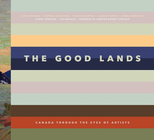 Бумажная книга «The Good Lands: Canada Through the Eyes of its Artists», автор Виктория Дикенсон - фото №1