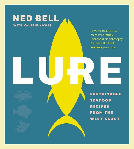 Бумажная книга «Lure: Sustainable Seafood Recipes from the West Coast», автор Нед Белл - фото №1