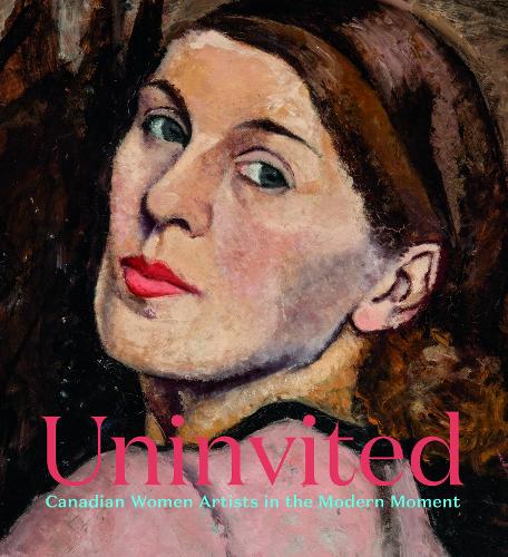 Бумажная книга «Uninvited: Canadian Women Artists in the Modern Moment», автор Сара Милрой - фото №1