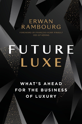 Паперова книга «Future Luxe: What's Ahead for the Business of Luxury», автор Ерван Рамбург - фото №1