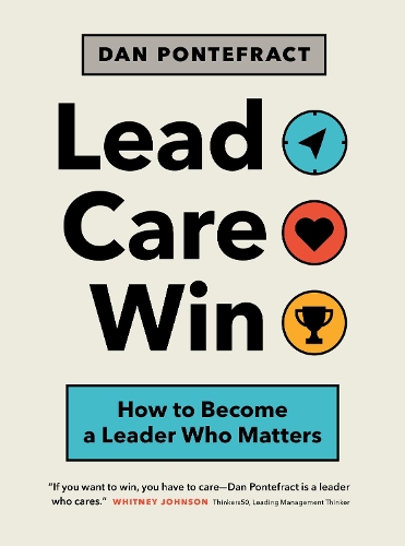 Бумажная книга «Lead. Care. Win.: How to Become a Leader Who Matters», автор Дэн Понтефракт - фото №1