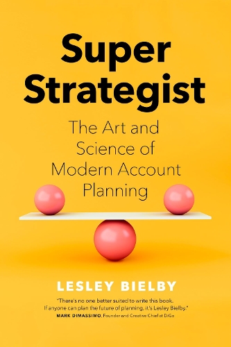 Паперова книга «Super Strategist: The Art and Science of Modern Account Planning», автор Леслі Бельбі - фото №1