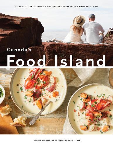 Бумажная книга «Canada's Food Island: A Collection of Stories and Recipes from Prince Edward Island», автор Фермеры и рыболовы острова Принца Эдуарда - фото №1