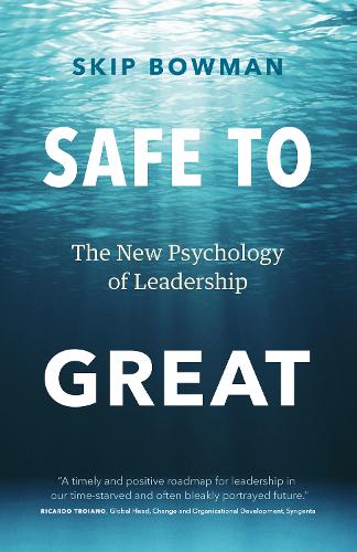 Бумажная книга «Safe to Great: The New Psychology of Leadership», автор Скип Боуман - фото №1