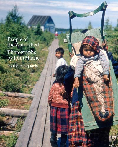 Бумажная книга «People of the Watershed: Photographs by John Macfie», автор Пол Сисекасис - фото №1