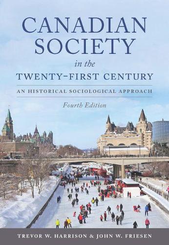 Бумажная книга «Canadian Society in the Twenty-First Century: An Historical Sociological Approach», авторов Джон В. Фризен, Тревор В. Харрисон - фото №1