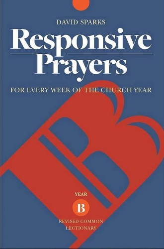 Бумажная книга «Responsive Prayers: For Every Week of the Church Year, Year B», автор Дэвид Спаркс - фото №1