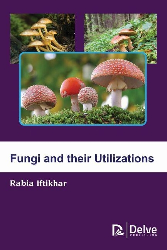 Бумажная книга «Fungi and their Utilizations», автор Рабия Ифтихар - фото №1
