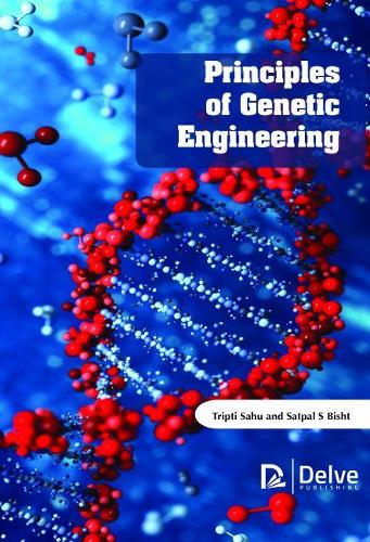 Бумажная книга «Principles of Genetic Engineering», авторов Сатпал С. Бишт, Трипти Саху - фото №1