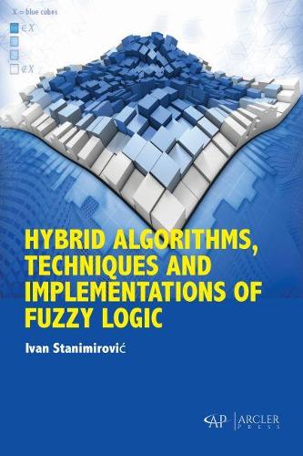 Бумажная книга «Hybrid Algorithms, Techniques and Implementations of Fuzzy Logic», автор Иван Станимирович - фото №1