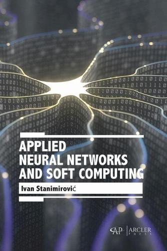 Бумажная книга «Applied Neural Networks and Soft Computing», автор Иван Станимирович - фото №1