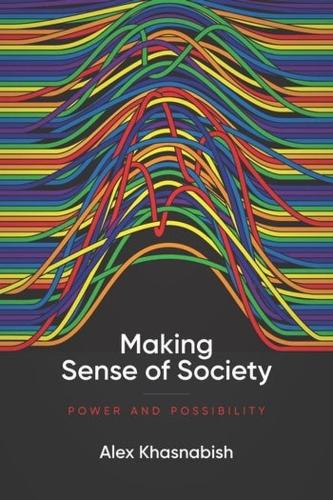 Паперова книга «Making Sense of Society: Power and Possibility», автор Алекс Хаснабіш - фото №1