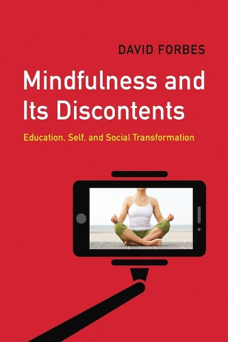 Паперова книга «Mindfulness and Its Discontents: Education, Self, and Social Transformation», автор Девід Форбс - фото №1