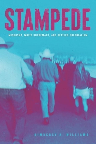Паперова книга «Stampede – Misogyny, White Supremacy, and Settler Colonialism», автор Кімберлі А. Вільямс - фото №1
