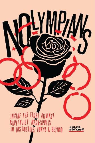 Бумажная книга «Nolympians: Inside the Fight Against Capitalist Mega-Sports in Los Angeles, Tokyo and Beyond», автор Жюль Бойкофф - фото №1
