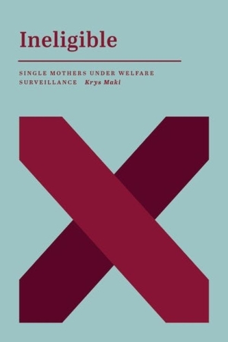 Паперова книга «Ineligible: Single Mothers Under Welfare Surveillance», автор Крис Макі - фото №1