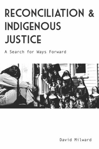 Бумажная книга «Reconciliation and Indigenous Justice: A Search for Ways Forward», автор Дэвид Милвард - фото №1