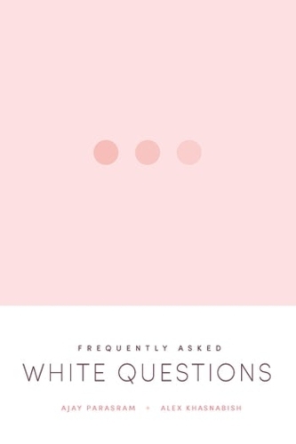 Паперова книга «Frequently Asked White Questions», авторів Аджай Парасрам, Алекс Хаснабіш - фото №1