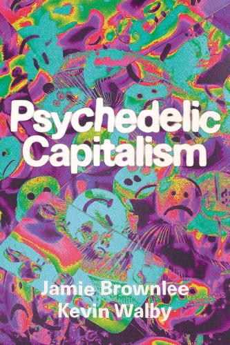 Paper book «Psychedelic Capitalism», authors Jamie Brownlee, Kevin Walby - фото №1