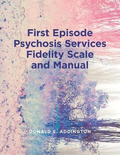Бумажная книга «First Episode Psychosis Services Fidelity Scale (FEPS-FS 1.0) and Manual», автор Дональд Аддингтон - фото №1