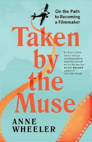 Бумажная книга «Taken by the Muse: On the Path to Becoming a Filmmaker», автор Энн Уилер - фото №1
