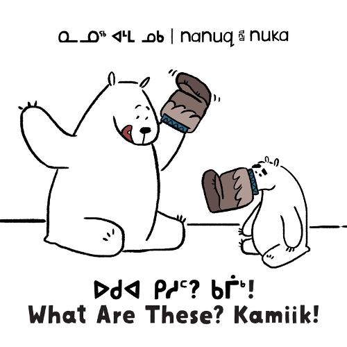 Паперова книга «Nanuq and Nuka: What Are These? Kamiik!: Bilingual Inuktitut and English Edition», автор Алі Хінч - фото №1