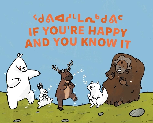 Бумажная книга «If You're Happy and You Know It: Bilingual Inuktitut and English Edition», автор Моника Иттусарджуат - фото №1