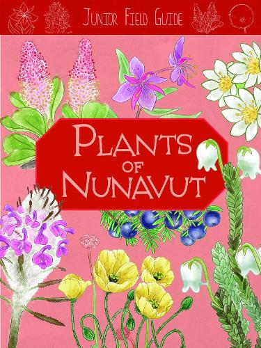 Бумажная книга «Junior Field Guide: Plants of Nunavut: English Edition», автор Кэролин Мэллори - фото №1