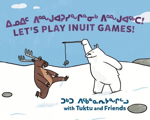 Бумажная книга «Let's Play Inuit Games! with Tuktu and Friends: Bilingual Inuktitut and English Edition», авторов Надя Саммурток, Рэйчел Рупке - фото №1