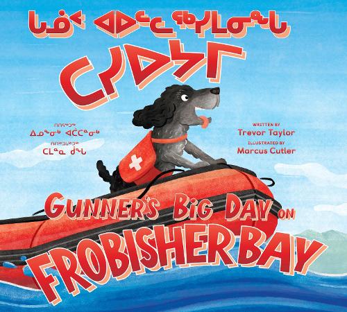 Бумажная книга «Gunner's Big Day on Frobisher Bay: Bilingual Inuktitut and English Edition», автор Тревор Тейлор - фото №1