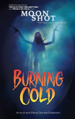 Паперова книга «Burning Cold: An Inuit and Dene Comics Collection», авторів Рейчел Кіцуалік-Тінслі, Річард Ван Кемп, Шон Кітсуалік-Тінслі - фото №1