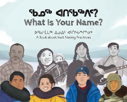 Бумажная книга «What Is Your Name?: Bilingual Inuktitut and English Edition», авторов Доминик Тегепак, Кукик Кусугак, Панигусик Обед, Сет Науллак Бенджамин Арреак - фото №1