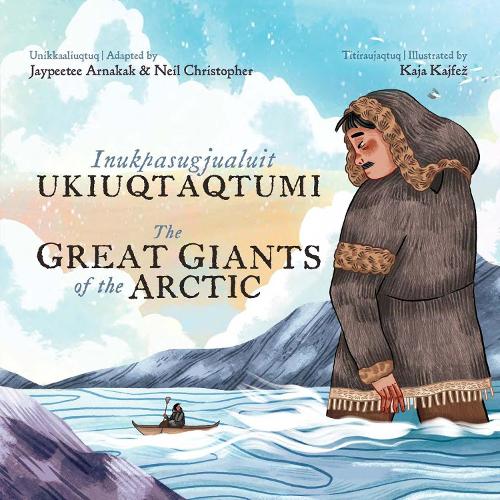 Бумажная книга «The Great Giants of the Arctic: Bilingual Inuktitut and English Edition», автор Нил Кристофер - фото №1