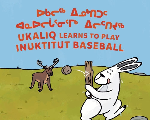 Бумажная книга «Ukaliq Learns to Play Inuktitut Baseball: Bilingual Inuktitut and English Edition», автор Надя Саммурток - фото №1