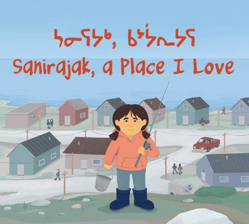 Бумажная книга «Sanirajak, A Place I Love: Bilingual English / Inuktitut Edition», автор Элис Канацяк - фото №1