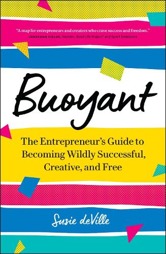 Бумажная книга «Buoyant: The Entrepreneur’s Guide to Becoming Wildly Successful, Creative, and Free», автор Сьюзи ДеВилль - фото №1