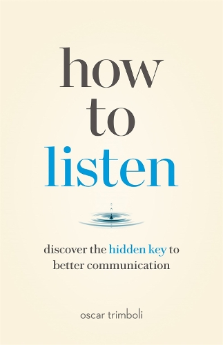 Бумажная книга «How to Listen: Discover the Hidden Key to Better Communication», автор Оскар Тримболи - фото №1
