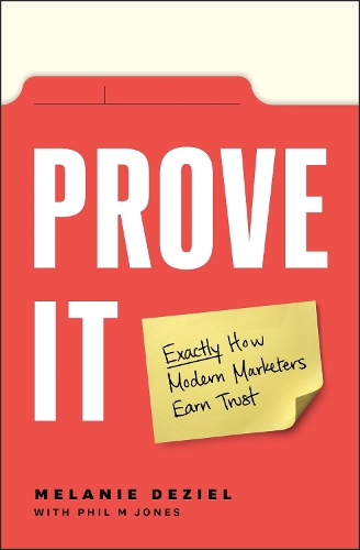 Паперова книга «Prove It: Exactly How Modern Marketers Earn Trust», автор Мелані Дезіл - фото №1