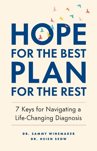[object Object] «Hope for the Best, Plan for the Rest: 7 Keys for Navigating a Life-Changing Diagnosis», авторов Сянь Сео, Сэмми Вайнмейкер - фото №1