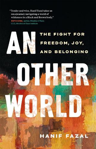 Бумажная книга «An Other World: The Fight for Freedom, Joy, and Belonging», автор Ханиф Фазал - фото №1