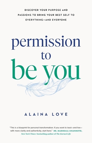 Бумажная книга «Permission to Be You: Discover Your Purpose and Passions to Bring Your Best Self to Everything—and Everyone», автор Алайна Лав - фото №1
