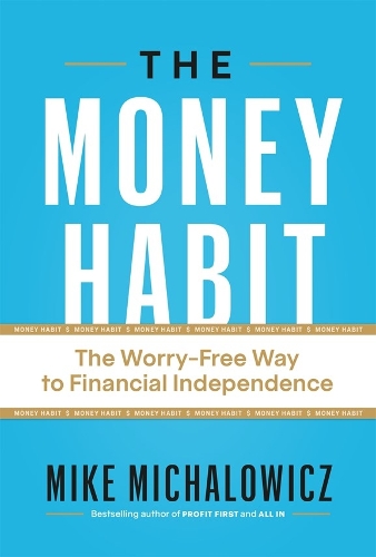 Паперова книга «The Money Habit: The Worry-Free Way to Financial Independence», автор Майк Міхаловіч - фото №1