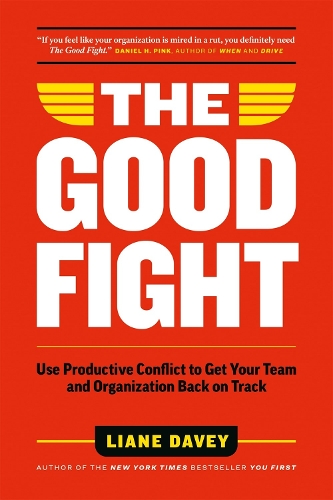 Паперова книга «The Good Fight: Use Productive Conflict to Get Your Team and Organization Back on Track», автор Ліана Дейві - фото №1