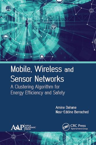 Бумажная книга «Mobile, Wireless and Sensor Networks: A Clustering Algorithm for Energy Efficiency and Safety», авторов Амин Дахане, Наср-Эддин Беррахед - фото №1