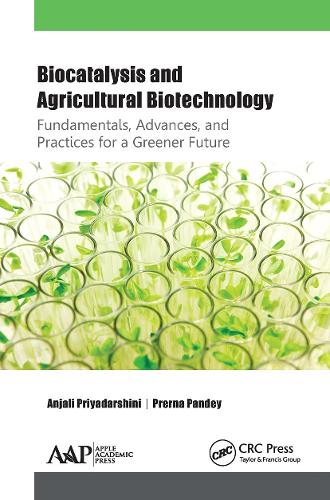 Паперова книга «Biocatalysis and Agricultural Biotechnology: Fundamentals, Advances, and Practices for a Greener Future», авторів Анжалі Пріядаршіні, Прерна Панді - фото №1