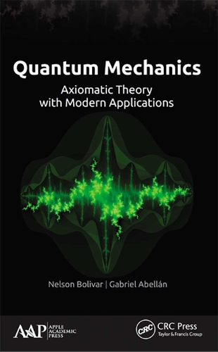 Паперова книга «Quantum Mechanics: Axiomatic Theory with Modern Applications», авторів Габріель Абеллан, Нельсон Болівар - фото №1