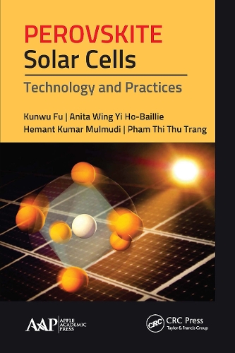 Паперова книга «Perovskite Solar Cells: Technology and Practices», авторів Аніта Вінг Хо-Бейлі, Гемант Кумар Мулмуді, Кунву Фу, Фам Тхі Ту Транг - фото №1