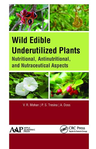 Бумажная книга «Wild Edible Underutilized Plants: Nutritional, Antinutritional, and Nutraceutical Aspects», авторов А. Досс, П. С. Тресина, В. Р. Мохан - фото №1