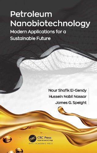 Бумажная книга «Petroleum Nanobiotechnology: Modern Applications for a Sustainable Future», авторов Хусейн Набиль Нассар, Джеймс Г. Спейт, Нур Шафик Эль-Генди - фото №1